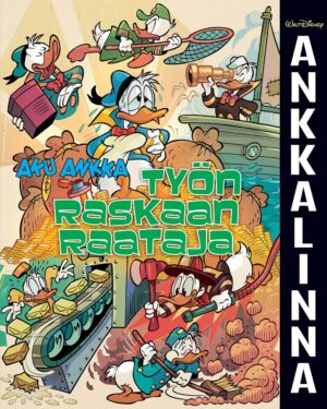 Ankkalinna: Aku Ankka - Työn raskaan raataja